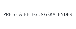 PREISE & BELEGUNGSKALENDER